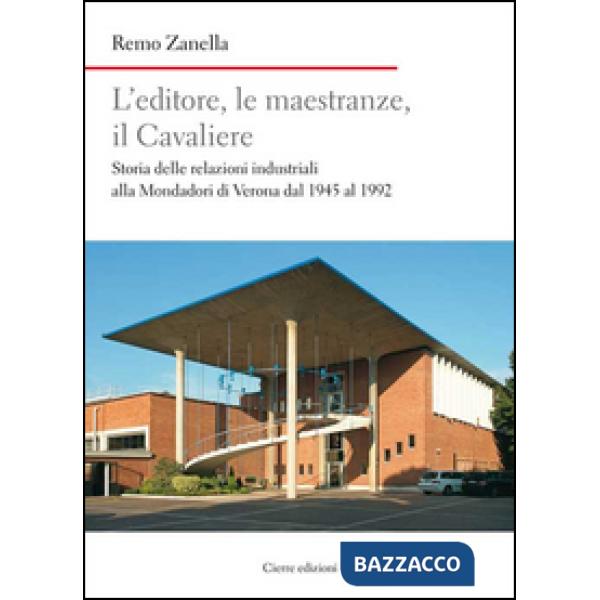 Editore, le maestranze, il Cavaliere. Storia delle relazioni industriali alla Mo