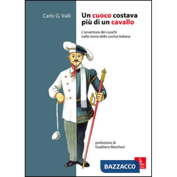 Cuoco costava come un cavallo. L'avventura dei cuochi nella storia della cucina