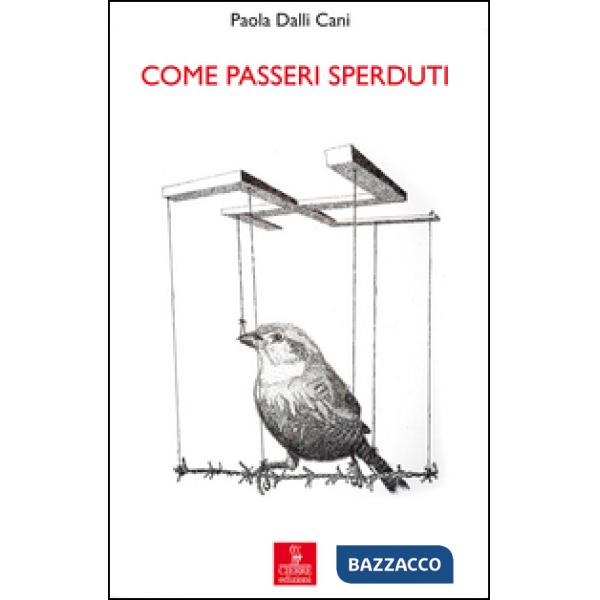 Come passeri sperduti. Ennio Trivellin, un sedicenne al lager