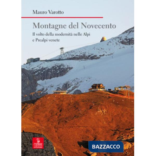 Montagne del Novecento. Il volto della modernità nelle Alpi e Prealpi venete