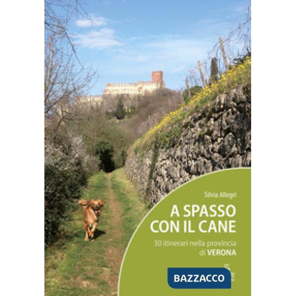 A spasso con il cane. 30 itinerari nella provincia di Verona. Con Carta geografi