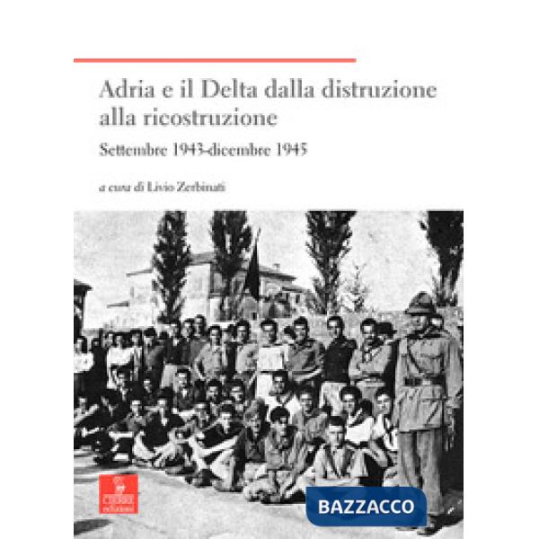 Adria e il Delta dalla distruzione alla ricostruzione. Settembre 1943-dicembre 1