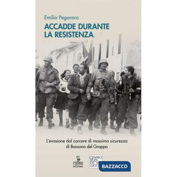 Accadde durante la Resistenza. L'evasione dal carcere di massima sicurezza di Ba