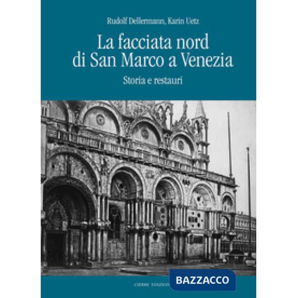 Facciata nord di San Marco a Venezia. Storia e restauri (La)
