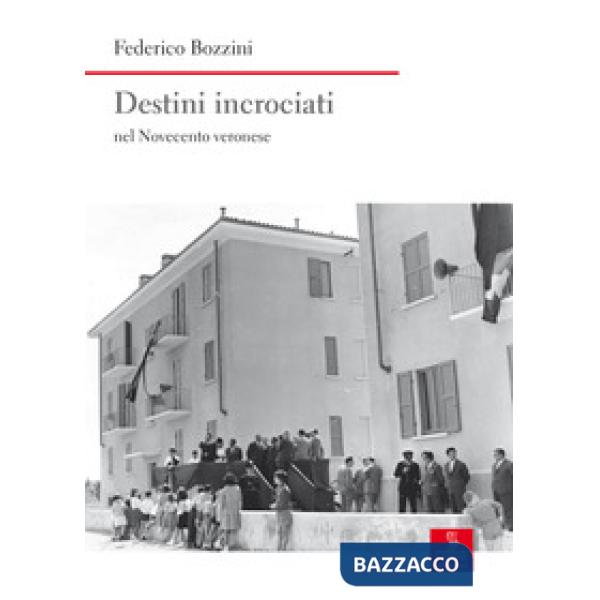 Destini incrociati nel Novecento veronese