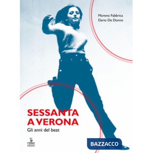 Sessanta a Verona. Gli anni del beat