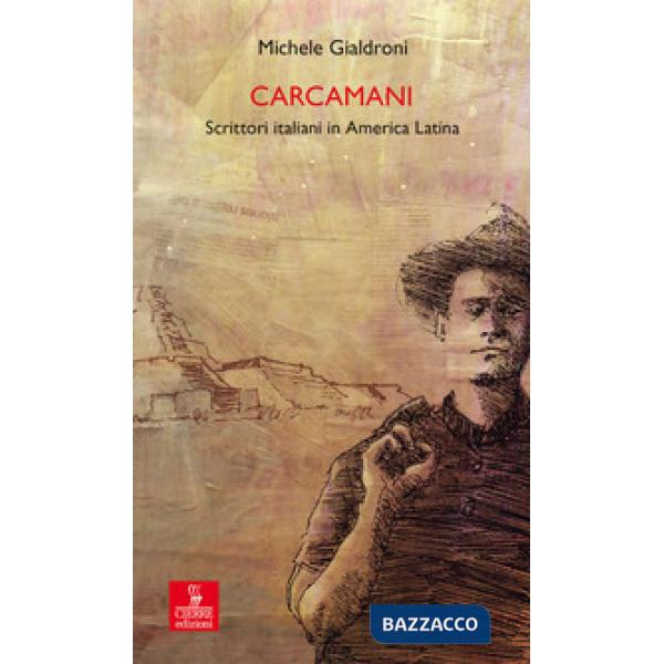 Carcamani. Scrittori italiani in America latina