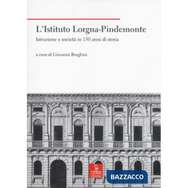 Istituto Lorgna-Pindemonte. Istruzione e società in 150 anni di storia (L')