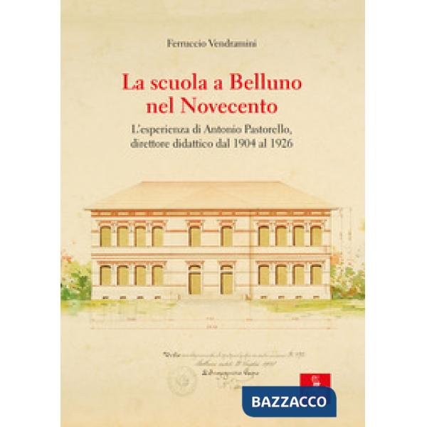 Scuola a Belluno nel Novecento. L'esperienza di Antonio Pastorello, direttore di