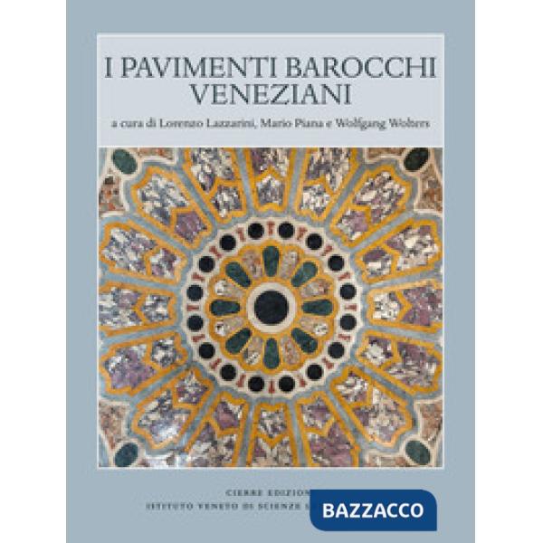 Pavimenti barocchi veneziani. Ediz. illustrata