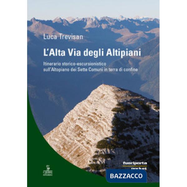 Alta via degli altipiani. Itinerario storico-escursionistico sull'Altopiano dei