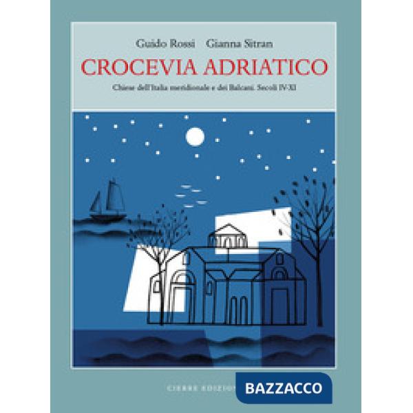 Crocevia Adriatico. Chiese dell'Italia meridionale e dei Balcani. Secoli IV-XI