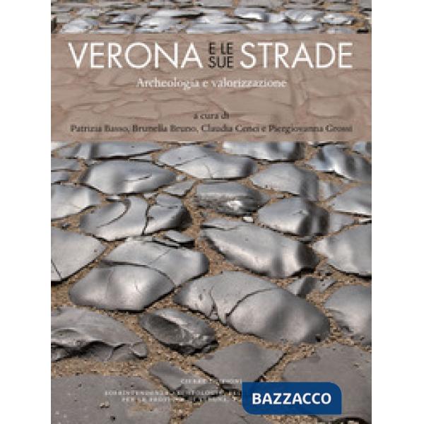 Verona e le sue strade. Archeologia e valorizzazione
