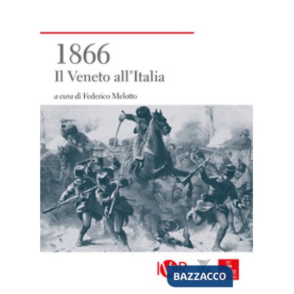 1866. Il Veneto all'Italia