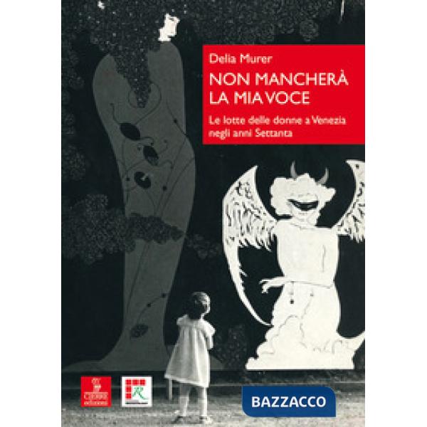 Non mancherà la mia voce. Le lotte delle donne a Venezia negli anni Settanta