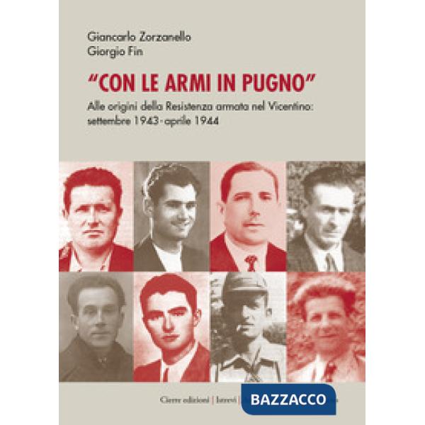 Con le armi in pugno. Alle origini della Resistenza armata nel Vicentino. Settem