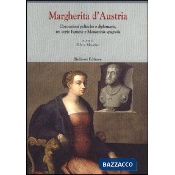 Margherita d'Austria (1522-1586). Costruzioni politiche e diplomazia, tra corte 