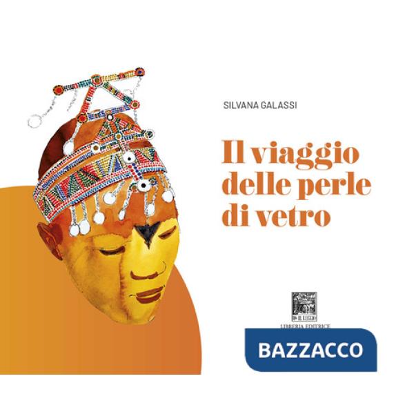 Viaggio delle perle di vetro. Ediz. illustrata (Il)