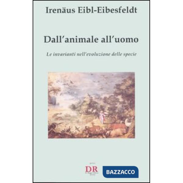 Dall'animale all'uomo. Le invarianti nell'evoluzione delle specie