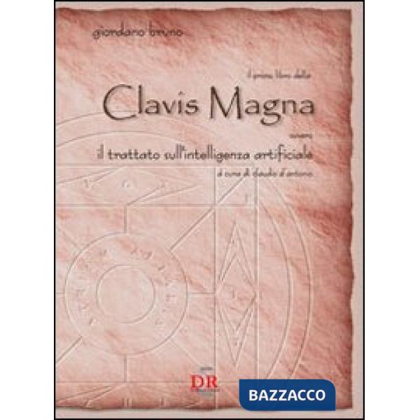 Primo libro della Clavis Magna. Ovvero il trattato sull'intelligenza artificiale (Il)