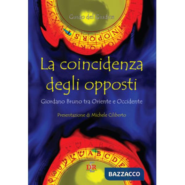Coincidenza degli opposti. Giordano Bruno tra Oriente e Occidente (La)