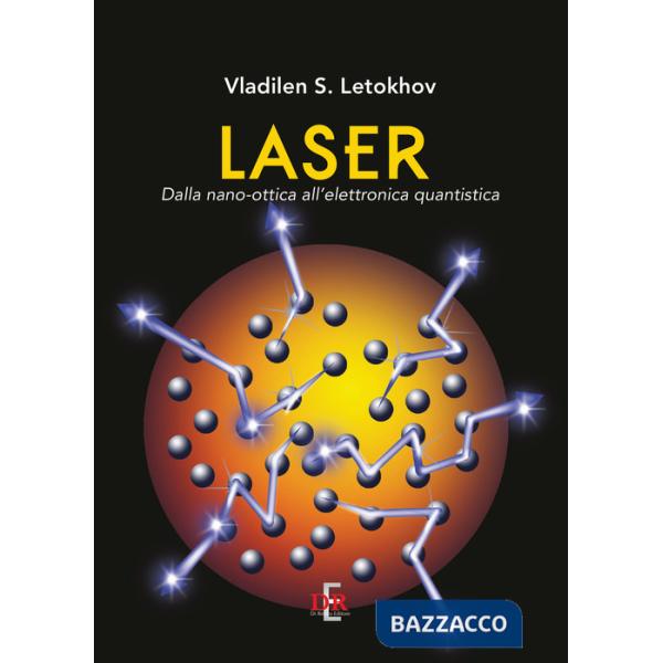 Laser. Dalla nano-ottica all'elettronica quantistica
