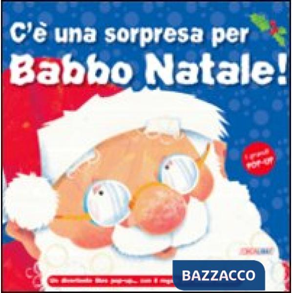 C'è una sorpresa per Babbo Natale! Libro pop-up