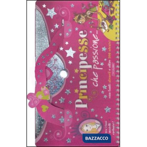 Principesse, che passione.... Ediz. illustrata