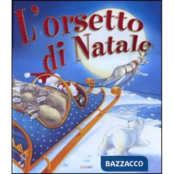 Orsetto di Natale. Ediz. illustrata (L')