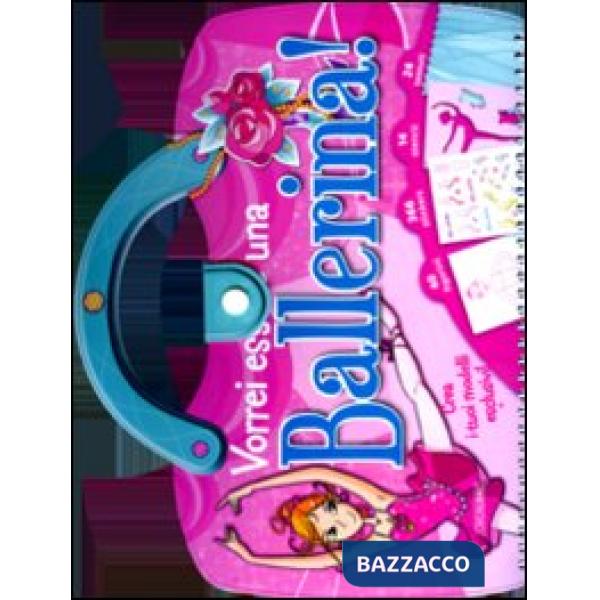 Vorrei essere una ballerina! Con adesivi. Ediz. illustrata