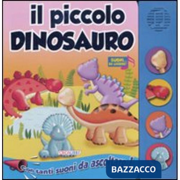 Piccolo dinosauro. Libro sonoro. Ediz. illustrata (Il)