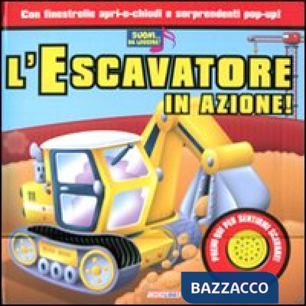 Escavatore in azione! Libro sonoro. Ediz. illustrata (L')