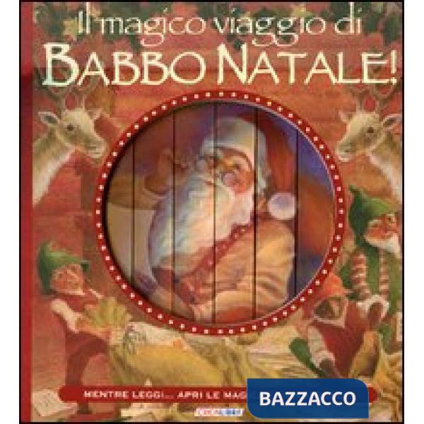 Magico viaggio di Babbo Natale! Ediz. illustrata (Il)