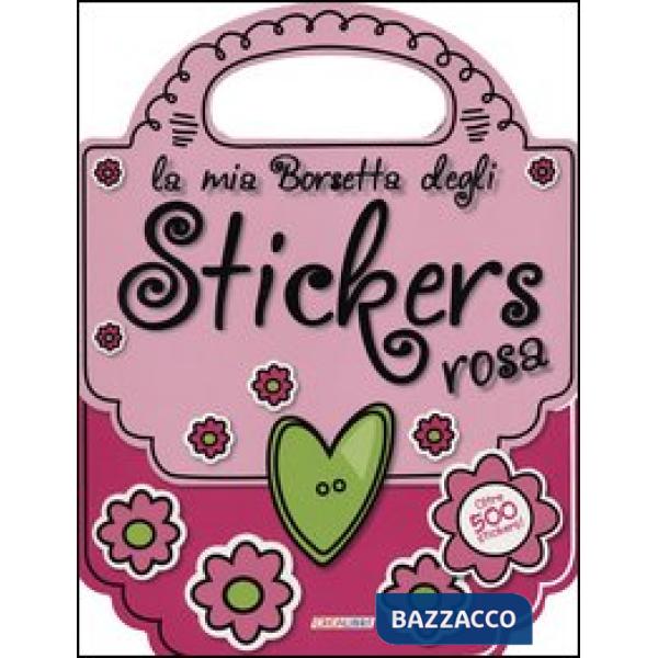 Mia borsetta degli stickers rosa. Con adesivi. Ediz. illustrata (La)