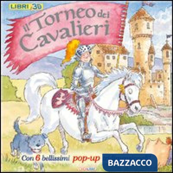 Torneo dei cavalieri. Libro pop-up. Ediz. illustrata (Il)