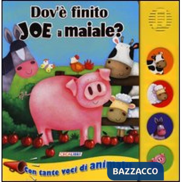 Dov'è finito Joe il maiale? Libro sonoro. Ediz. illustrata