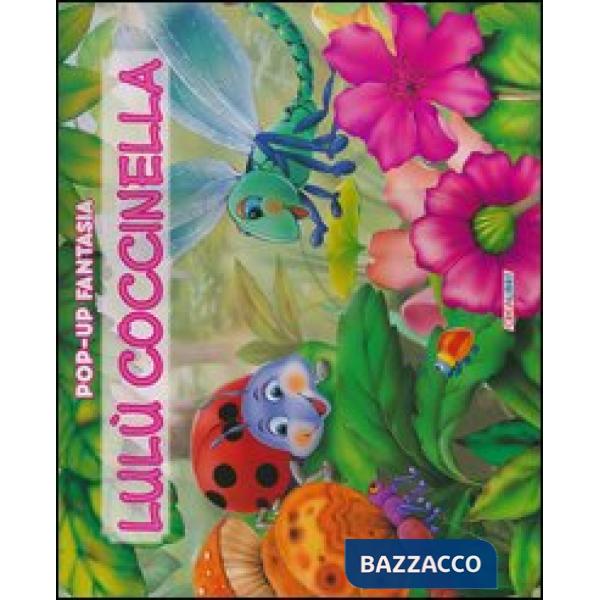 Lulù coccinella. Pop-up fantasia. Libro pop-up