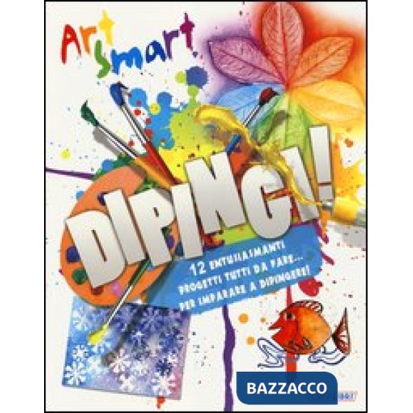 Dipingi! Art smart. Ediz. illustrata