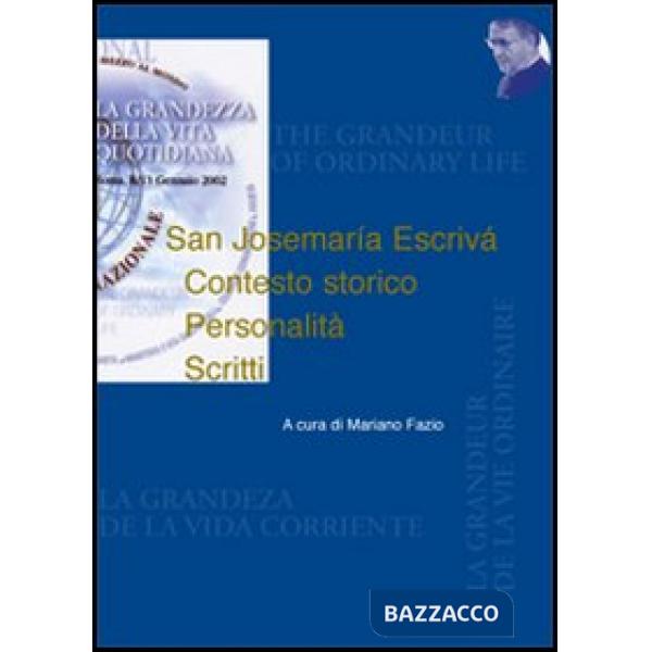 San Josemaría Escrivá. Contesto storico. Personalità. Scritti