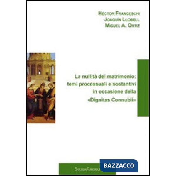 Nullità del matrimonio: temi processuali e sostantivi in occasione della «Dignit