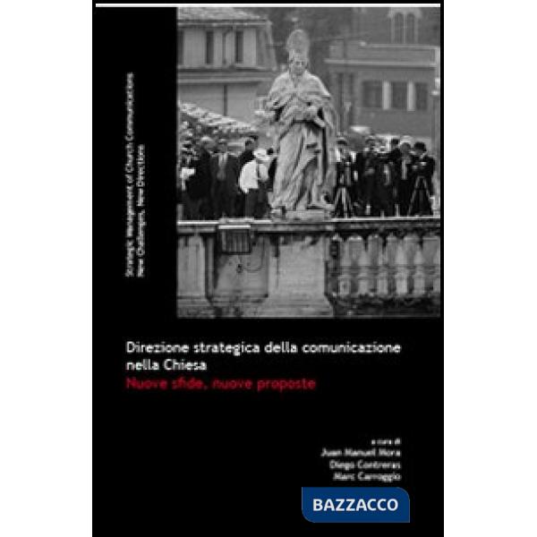 Direzione strategica della comunicazione nella Chiesa. Nuove sfide, nuove propos