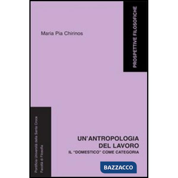 Antropologia del lavoro. Il «domestico» come categoria (Un')