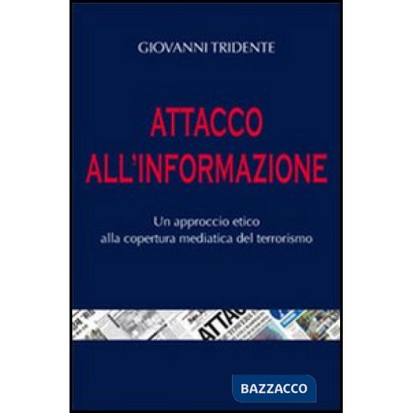 Attacco all'informazione. Un approccio etico alla copertura mediatica del terror