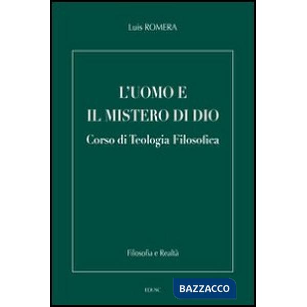Uomo e il mistero di Dio. Corso di teologia filosofica (L')