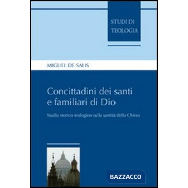 Concittadini dei santi e familiari di Dio. Studio storico-teologico sulla santità della Chiesa