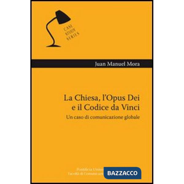 Chiesa, l'Opus Dei e il Codice da Vinci. Un caso di comunicazione globale (La)