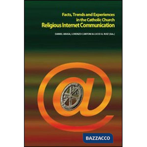 Religious Internet Communication. Facts, trends and experiences in the catholic 