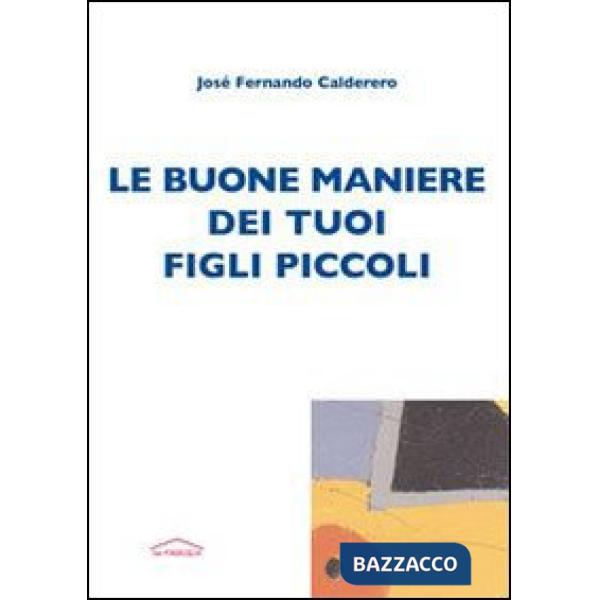 Buone maniere dei tuoi figli piccoli (Le)