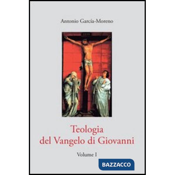 Teologia del Vangelo di Giovanni. Vol. 1