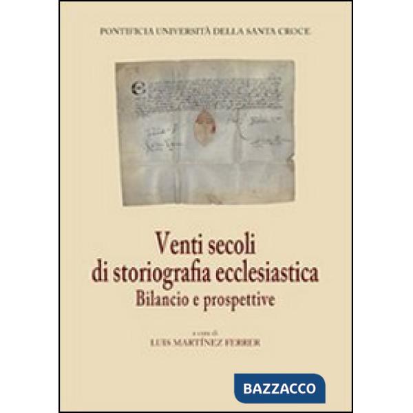 Venti secoli di storiografia ecclesiastica. Bilancio e prospettive